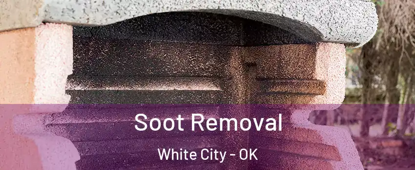 Soot Removal White City - OK
