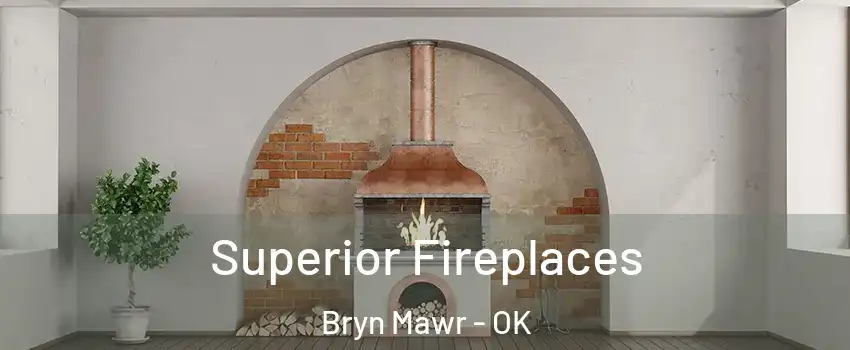 Superior Fireplaces Bryn Mawr - OK