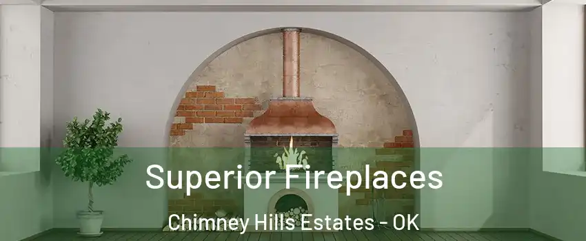 Superior Fireplaces Chimney Hills Estates - OK