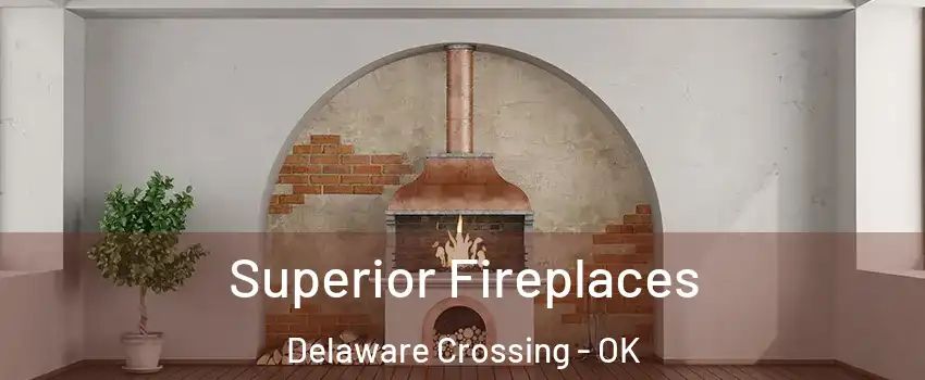 Superior Fireplaces Delaware Crossing - OK