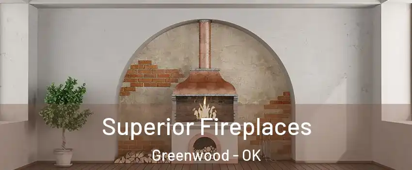 Superior Fireplaces Greenwood - OK