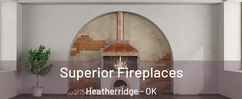 Superior Fireplaces Heatherridge - OK