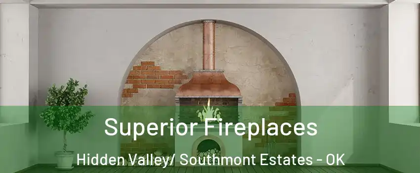 Superior Fireplaces Hidden Valley/ Southmont Estates - OK