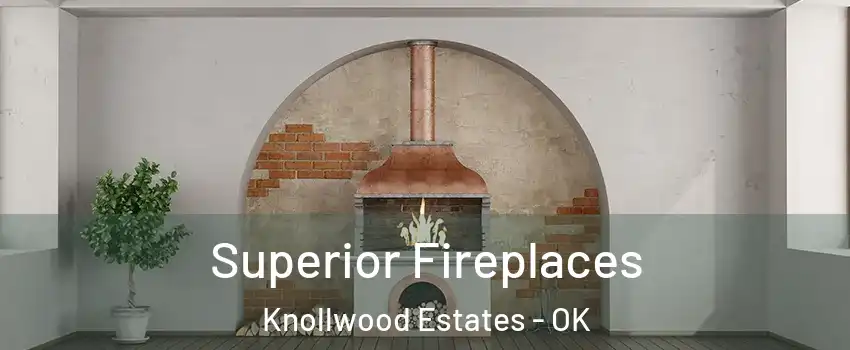 Superior Fireplaces Knollwood Estates - OK