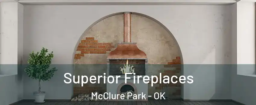 Superior Fireplaces McClure Park - OK