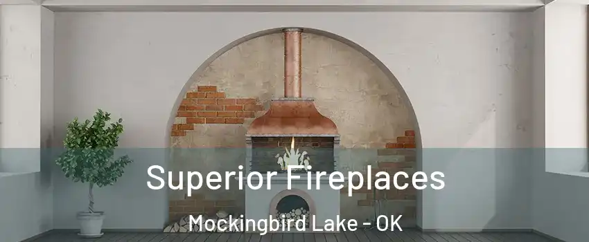 Superior Fireplaces Mockingbird Lake - OK