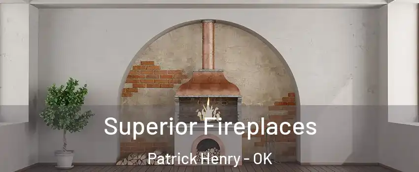 Superior Fireplaces Patrick Henry - OK