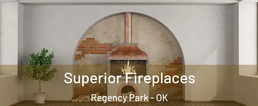 Superior Fireplaces Regency Park - OK