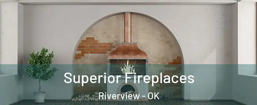 Superior Fireplaces Riverview - OK