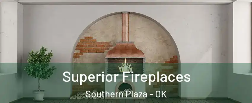 Superior Fireplaces Southern Plaza - OK