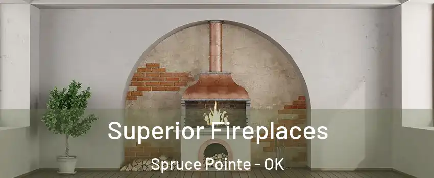 Superior Fireplaces Spruce Pointe - OK