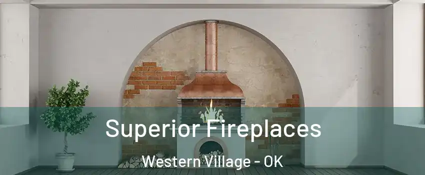 Superior Fireplaces Western Village - OK