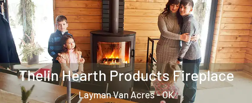 Thelin Hearth Products Fireplace Layman Van Acres - OK