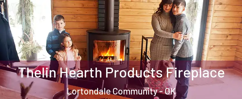 Thelin Hearth Products Fireplace Lortondale Community - OK