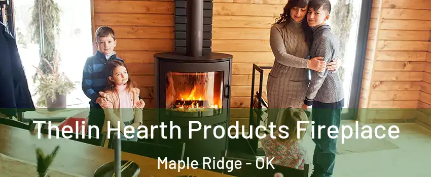 Thelin Hearth Products Fireplace Maple Ridge - OK