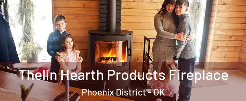 Thelin Hearth Products Fireplace Phoenix District - OK