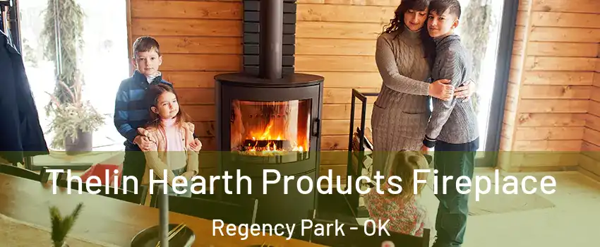 Thelin Hearth Products Fireplace Regency Park - OK