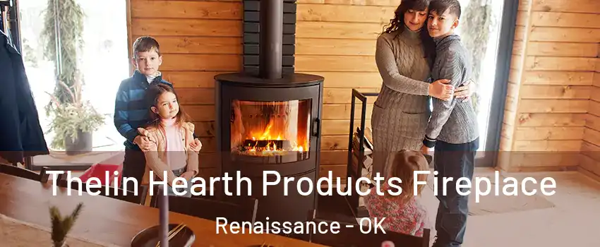 Thelin Hearth Products Fireplace Renaissance - OK