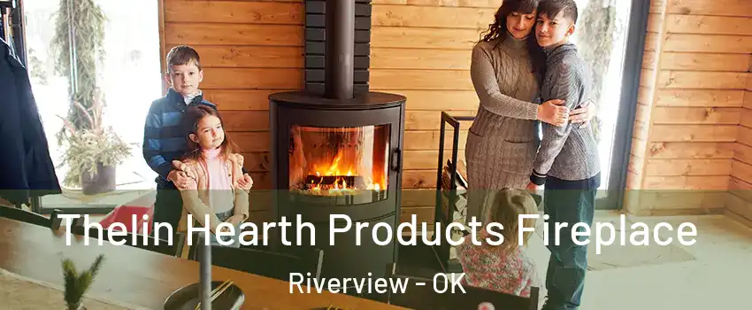 Thelin Hearth Products Fireplace Riverview - OK