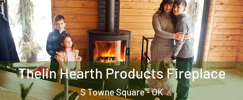 Thelin Hearth Products Fireplace S Towne Square - OK