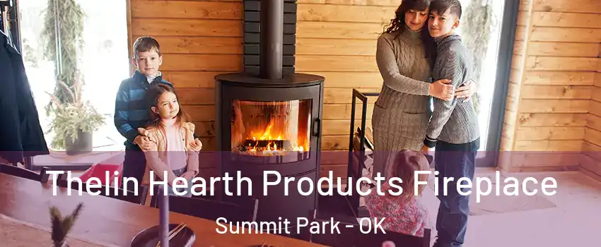 Thelin Hearth Products Fireplace Summit Park - OK