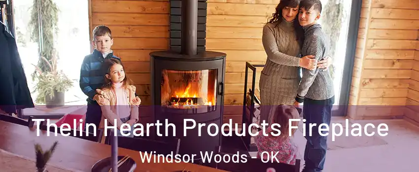 Thelin Hearth Products Fireplace Windsor Woods - OK
