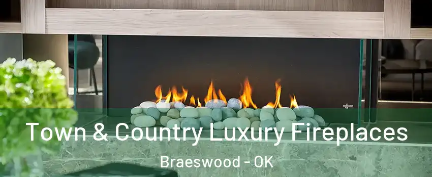Town & Country Luxury Fireplaces Braeswood - OK