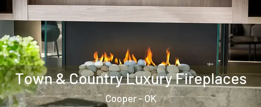 Town & Country Luxury Fireplaces Cooper - OK