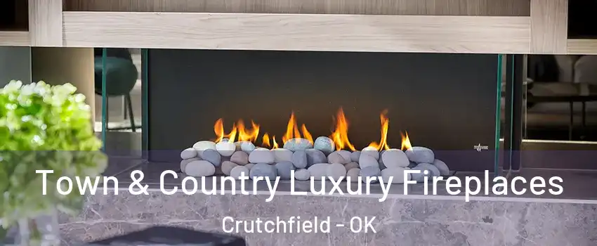 Town & Country Luxury Fireplaces Crutchfield - OK