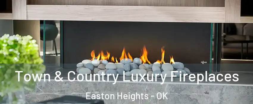 Town & Country Luxury Fireplaces Easton Heights - OK