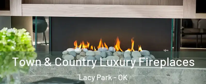 Town & Country Luxury Fireplaces Lacy Park - OK