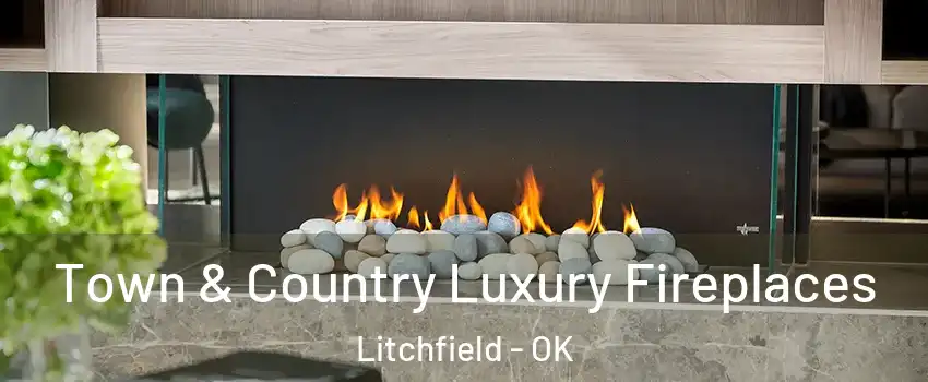 Town & Country Luxury Fireplaces Litchfield - OK