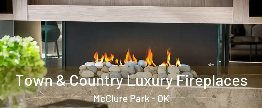 Town & Country Luxury Fireplaces McClure Park - OK