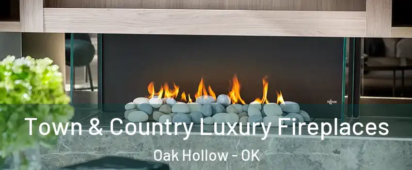 Town & Country Luxury Fireplaces Oak Hollow - OK