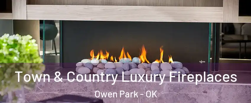 Town & Country Luxury Fireplaces Owen Park - OK