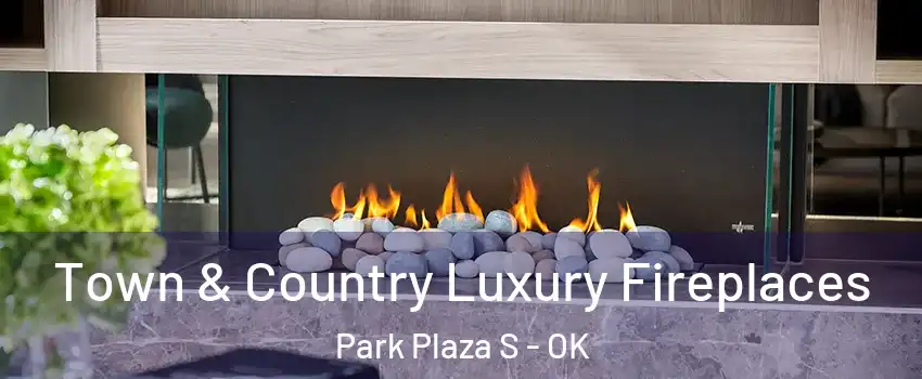 Town & Country Luxury Fireplaces Park Plaza S - OK