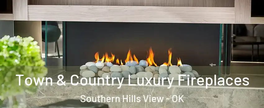 Town & Country Luxury Fireplaces Southern Hills View - OK