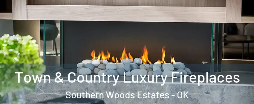 Town & Country Luxury Fireplaces Southern Woods Estates - OK