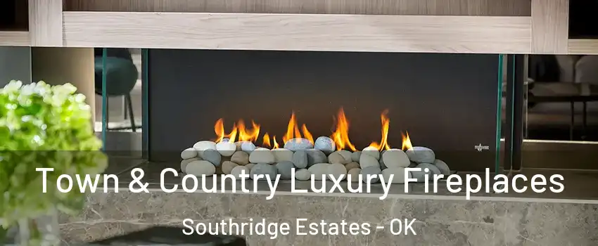 Town & Country Luxury Fireplaces Southridge Estates - OK
