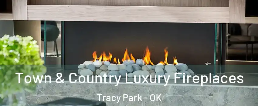 Town & Country Luxury Fireplaces Tracy Park - OK