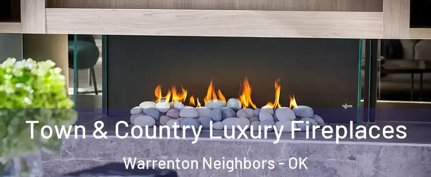 Town & Country Luxury Fireplaces Warrenton Neighbors - OK