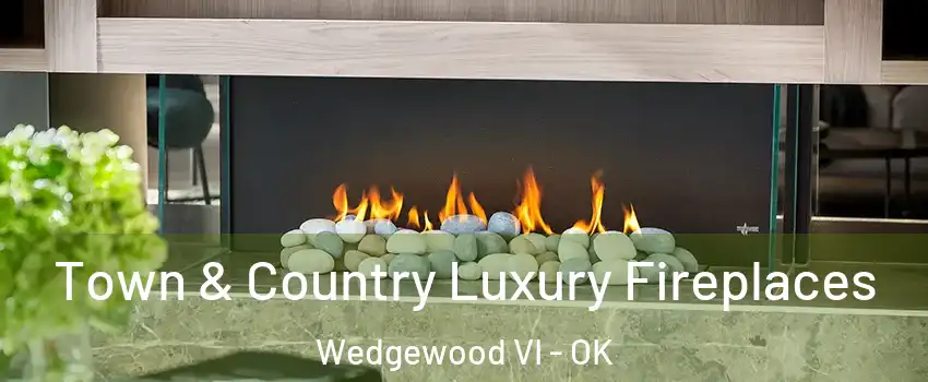 Town & Country Luxury Fireplaces Wedgewood VI - OK