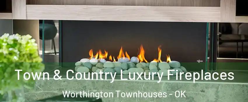 Town & Country Luxury Fireplaces Worthington Townhouses - OK