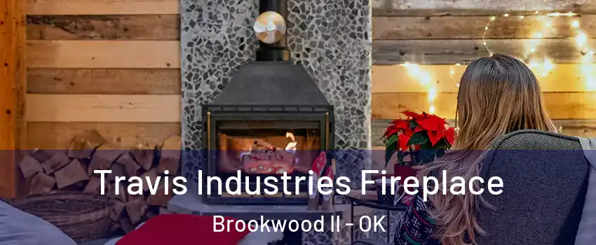Travis Industries Fireplace Brookwood II - OK