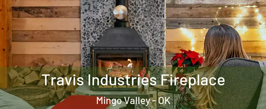 Travis Industries Fireplace Mingo Valley - OK