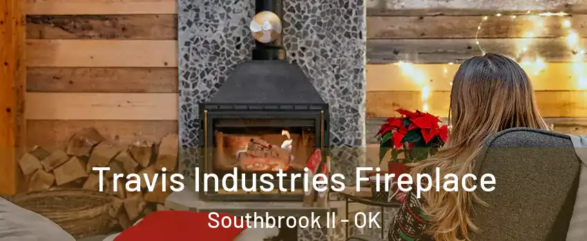 Travis Industries Fireplace Southbrook II - OK
