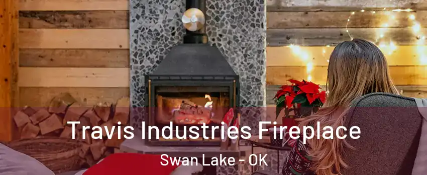 Travis Industries Fireplace Swan Lake - OK