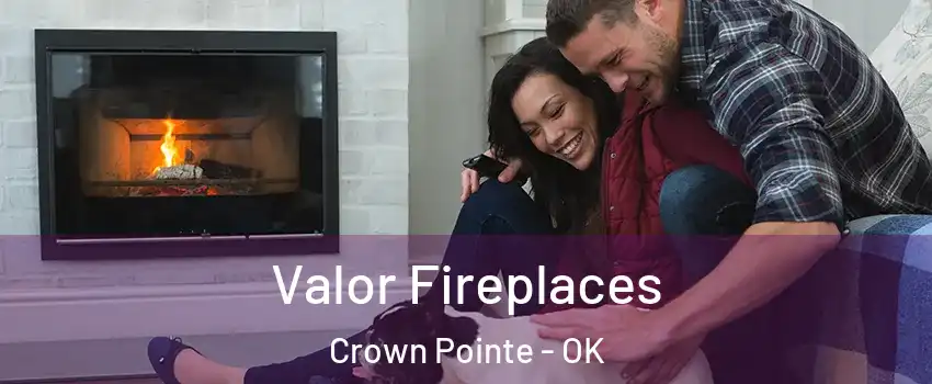 Valor Fireplaces Crown Pointe - OK
