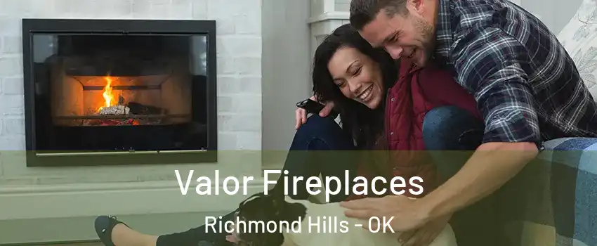 Valor Fireplaces Richmond Hills - OK