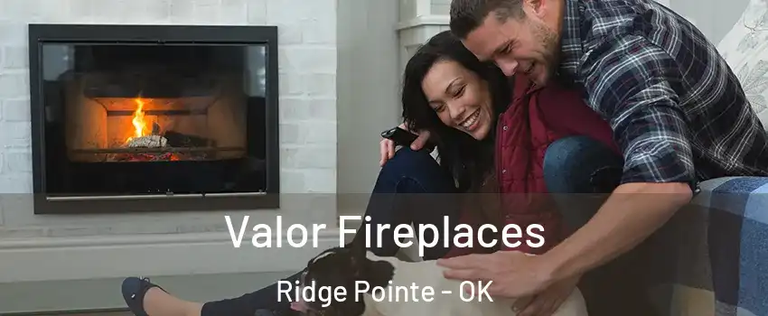 Valor Fireplaces Ridge Pointe - OK